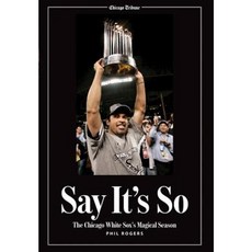 Say It's So: The Chicago White Sox's Magical Season Hardcover, Triumph Books (IL)