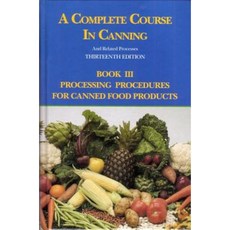 A Complete Course in Canning and Related Processes: Processing Procedures for Canned Food Products Hardcover, Woodhead Publishing