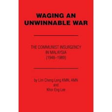 Waging an Unwinnable War: The Communist Insurgency in Malaysia (1948?1989) Paperback, Xlibris