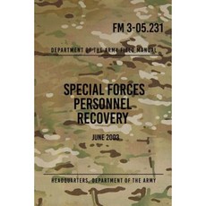 FM 3-05.231 Special Forces Personnel Recovery: June 2003 Paperback, Createspace Independent Publishing Platform