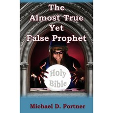 The Almost True Yet False Prophet Paperback, Createspace Independent Publishing Platform