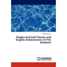 Single-Sex/Coed Classes and English Achievement of Tvc Students Paperback, LAP Lambert Academic Publishing
