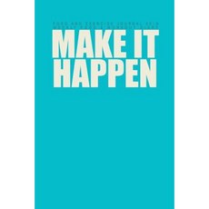 Food and Exercise Journal 2016 Weekly Food & Workout Diary: Make It Happen Paperback, Createspace Independent Publishing Platform