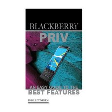 Blackberry Priv: An Easy Guide to the Best Features Paperback, Createspace Independent Publishing Platform