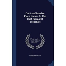 On Scandinavian Place Names in the East Riding of Yorkshire Hardcover, Sagwan Press