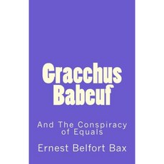 Gracchus Babeuf and the Conspiracy of Equals Paperback, Createspace Independent Publishing Platform
