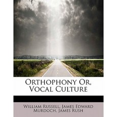 Orthophony Or Vocal Culture Hardcover, BiblioLife
