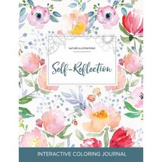 Adult Coloring Journal: Self-Reflection (Nature Illustrations La Fleur) Paperback, Adult Coloring Journal Press