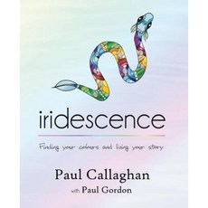 Iridescence: Finding Your Colours and Living Your Story Paperback, Moshpit Publishing