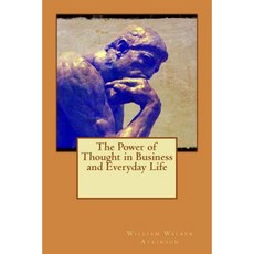 The Power of Thought in Business and Everyday Life Paperback, Createspace