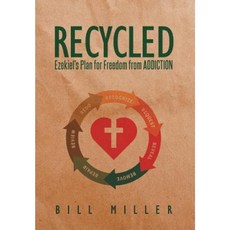 Recycled: Ezekiel's Plan for Freedom from Addiction Hardcover, Christian Faith Publishing, Inc.