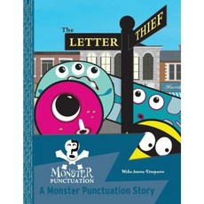The Letter Thief: A Monster Punctuation Story Paperback, Createspace Independent Publishing Platform