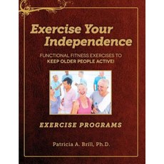Exercise Your Independence: Exercise Programs Paperback, Functional Fitness, L.L.C.