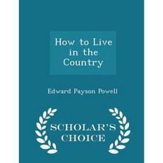 How to Live in the Country - Scholar's Choice Edition Paperback
