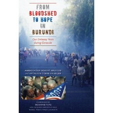 From Bloodshed to Hope in Burundi: Our Embassy Years During Genocide Hardcover, University of Texas Press