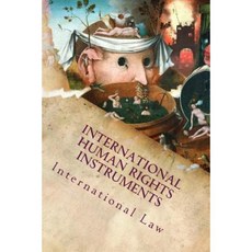 International Human Rights Instruments Paperback, Createspace Independent Publishing Platform