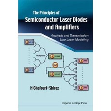 The Principles of Semiconductor Laser Diodes and Amplifiers: Analysis and Transmission Line Laser Modeling Hardcover, Imperial College Press