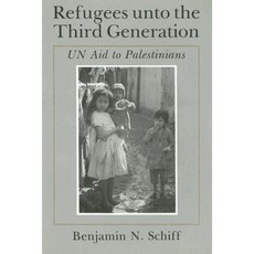 Refugees Unto the Third Generation: Un Aid to Palestinians Hardcover, Syracuse University Press