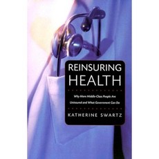 Reinsuring Health: Why More Middle-Class People Are Uninsured and What Government Can Do Paperback, Russell Sage Foundation
