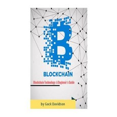 Blockchain Technology: A Beginner's Guide Paperback, Createspace Independent Publishing Platform