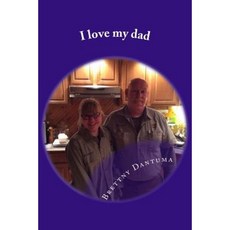 I Love My Dad Paperback, Createspace Independent Publishing Platform