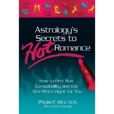 Astrology's Secrets to Hot Romance: How to Find True Compatibility and the One Who's Right for You Paperback, Health Communications