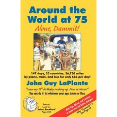 Around the World at 75: Alone Dammit! Paperback, Infinity Publishing (PA)