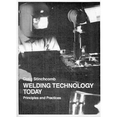 Welding Technology Today: Principles and Practices Paperback, Prentice Hall