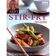 Ken Hom's Top 100 Stir-Fry Recipes: Quick and Easy Dishes for Every Occasion Hardcover, BBC Books