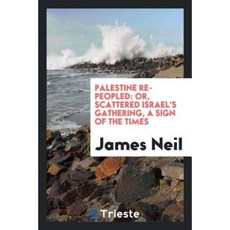 巴勒斯坦重新定居：或分散的以色列的聚集是時代的標誌平裝本, 的里雅斯特出版社