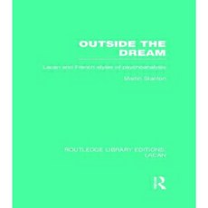 Outside the Dream (Rle: Lacan): Lacan and French Styles of Psychoanalysis Hardcover, Routledge