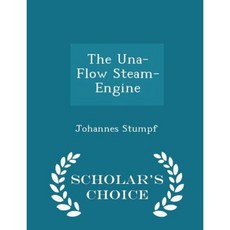 The Una-Flow Steam-Engine - Scholar's Choice Edition Paperback