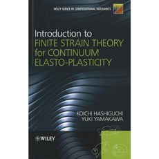 Introduction to Finite Strain Theory for Continuum Elasto-Plasticity Hardcover, Wiley