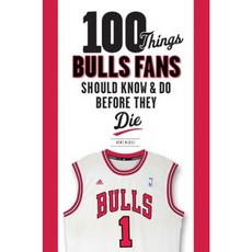 100 Things Bulls Fans Should Know & Do Before They Die Paperback, Triumph Books (IL)