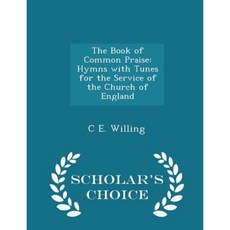 The Book of Common Praise: Hymns with Tunes for the Service of the Church of England - Scholar's Choice Edition Paperback