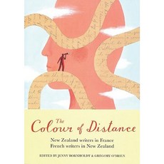 The Colour of Distance: New Zealand Writers in France French Writers in New Zealand Paperback, Victoria University Press