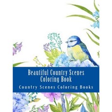 Beautiful Country Scenes Coloring Book Paperback, Createspace Independent Publishing Platform