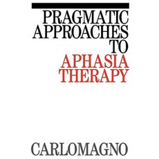Pragmatic Approaches to Aphasia Therapy 平裝版, Wiley