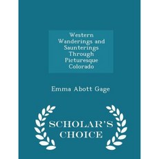 Western Wanderings and Saunterings Through Picturesque Colorado - Scholar's Choice Edition Paperback