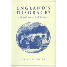 England's Disgrace: J.S. Mill and the Irish Question Hardcover, University of Toronto Press
