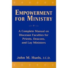 Empowerment for Ministry: A Complete Manual on Diocesan Faculties for Priests Deacons and Lay Ministers Paperback, Paulist Press