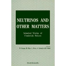 Neutrinos and Other Matters: Selected Works of Frederick Reines Hardcover, World Scientific Publishing Company