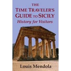 The Time Traveler's Guide to Sicily: History for Visitors Paperback, Trinacria Editions LLC