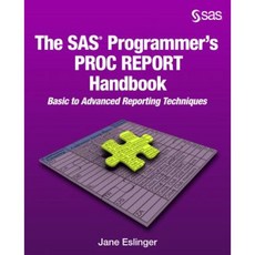 The SAS Programmer's Proc Report Handbook: Basic to Advanced Reporting Techniques Paperback, SAS Institute