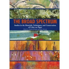 The Broad Spectrum: Studies in the Materials Techniques and Conservation of Color on Paper Hardcover, Archetype Publications