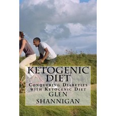 Ketogenic Diet: Conquering Diabetes with Ketogenic Diet Paperback, Createspace Independent Publishing Platform