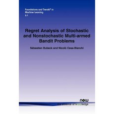 Regret Analysis of Stochastic and Nonstochastic Multi-Armed Bandit Problems Paperback, Now Publishers