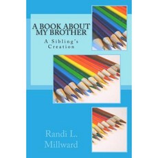 A Book about My Brother: A Sibling's Creation Paperback, Millward Creative