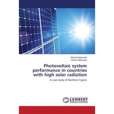 Photovoltaic System Performance in Countries with High Solar Radiation Paperback, LAP Lambert Academic Publishing