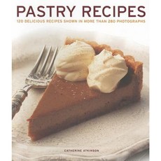 Pastry Recipes: 120 Delicious Recipes Shown in More Than 280 Photographs Paperback, Southwater Publishing